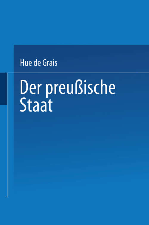 Book cover of Der Preußische Staat: I. Staatsverfassung und Staatsbehörden (1903)