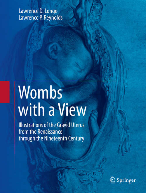 Book cover of Wombs with a View: Illustrations of the Gravid Uterus from the Renaissance through the Nineteenth Century (1st ed. 2016)