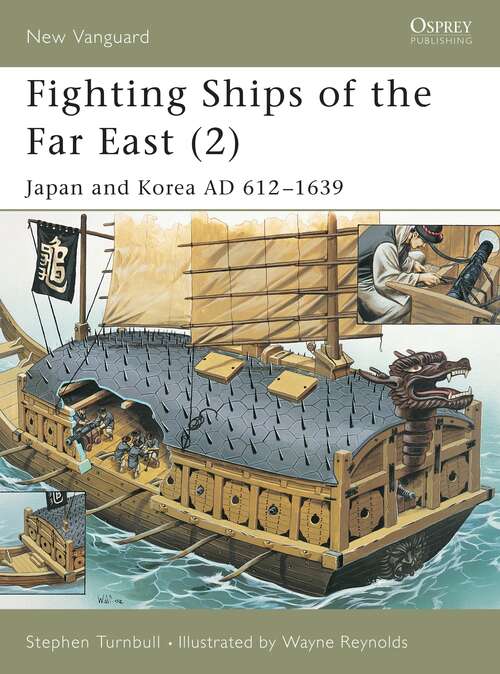 Book cover of Fighting Ships of the Far East: Japan and Korea AD 612–1639 (New Vanguard #63)