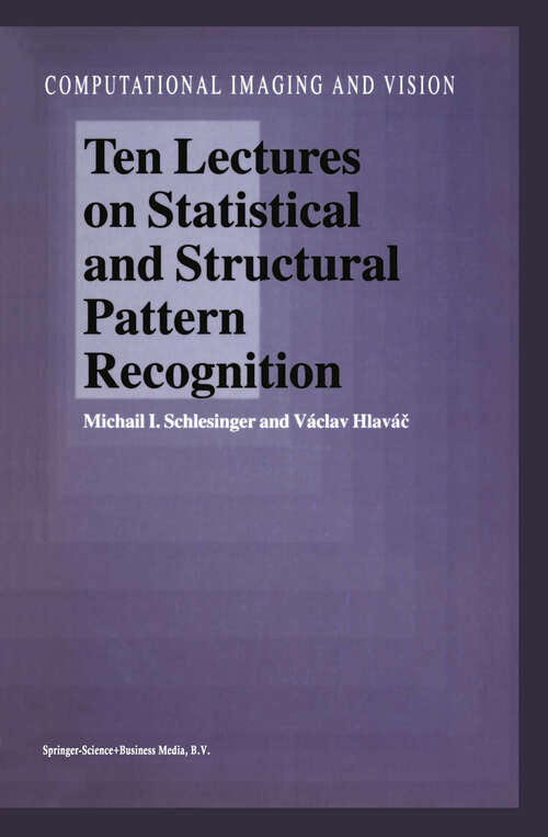 Book cover of Ten Lectures on Statistical and Structural Pattern Recognition (2002) (Computational Imaging and Vision #24)