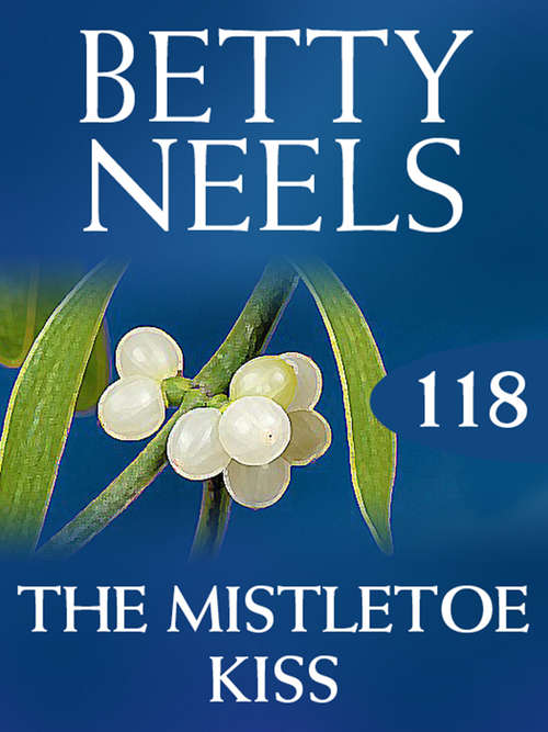 Book cover of The Mistletoe Kiss (ePub First edition) (Betty Neels Collection #118)