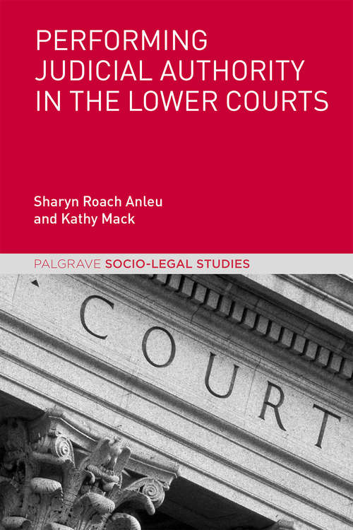 Book cover of Performing Judicial Authority in the Lower Courts (1st ed. 2017) (Palgrave Socio-Legal Studies)