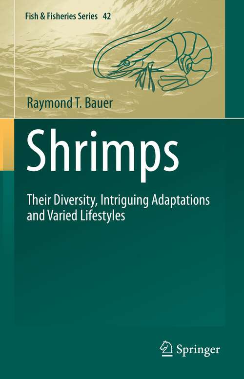 Book cover of Shrimps: Their Diversity, Intriguing Adaptations and Varied Lifestyles (1st ed. 2023) (Fish & Fisheries Series #42)