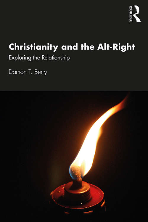 Book cover of Christianity and the Alt-Right: Exploring the Relationship