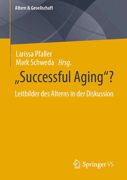 Book cover of “Successful Aging”?: Leitbilder des Alterns in der Diskussion (2024) (Altern & Gesellschaft)