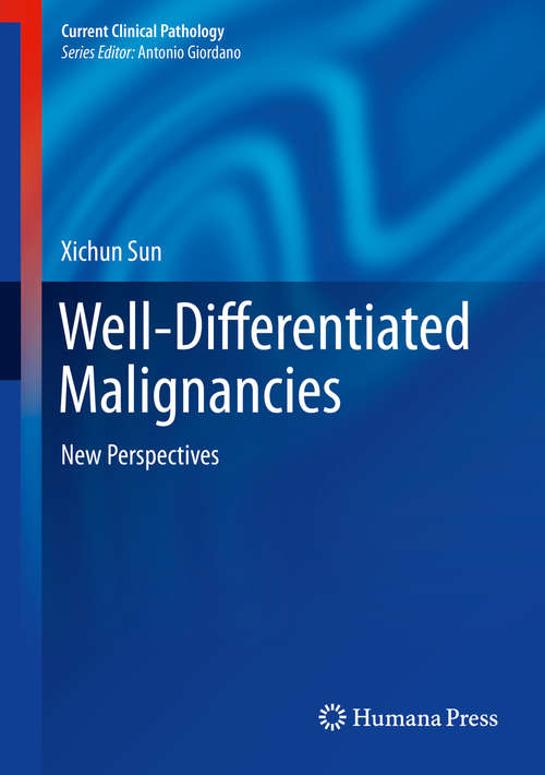 Book cover of Well-Differentiated Malignancies: New Perspectives (2015) (Current Clinical Pathology)