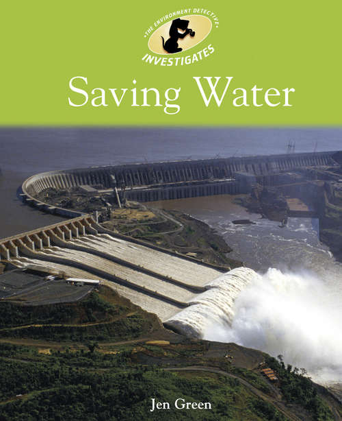 Book cover of Saving Water: Saving Water (Environment Detective Investigates #1)
