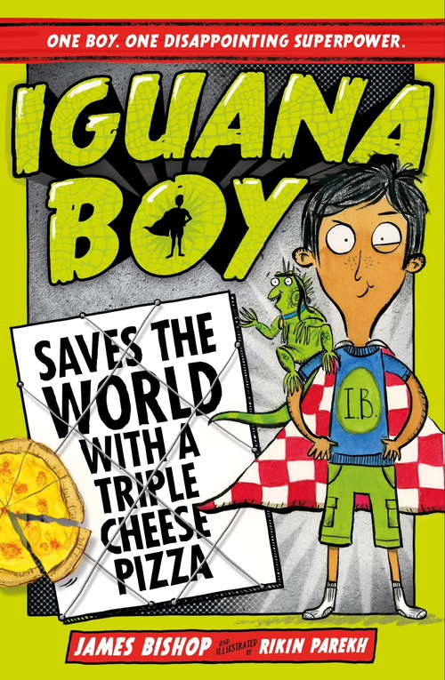 Book cover of Iguana Boy Saves the World With a Triple Cheese Pizza: Book 1 (Iguana Boy)