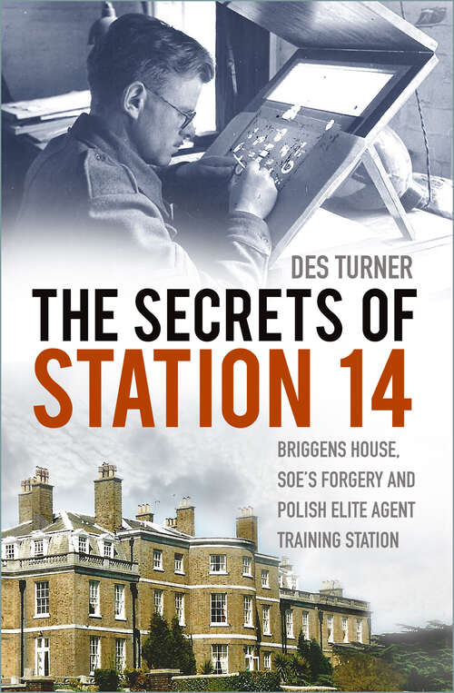 Book cover of The Secrets of Station 14: Briggens House, SOE’s Forgery and Polish Elite Agent Training Station