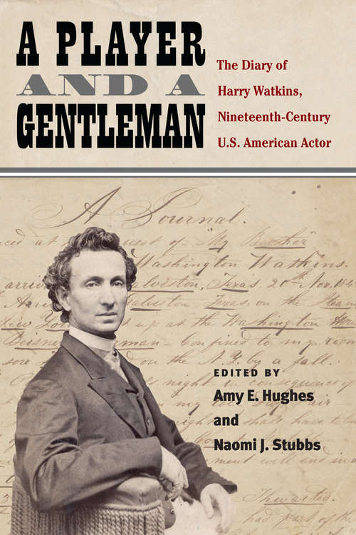Book cover of A Player and a Gentleman: The Diary of Harry Watkins, Nineteenth-Century U.S. American Actor