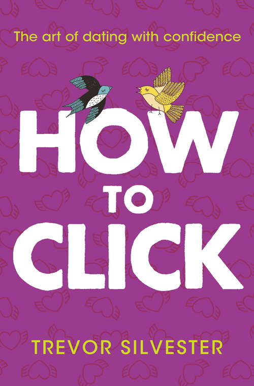 Book cover of How to Click: How to Date and Find Love with Confidence