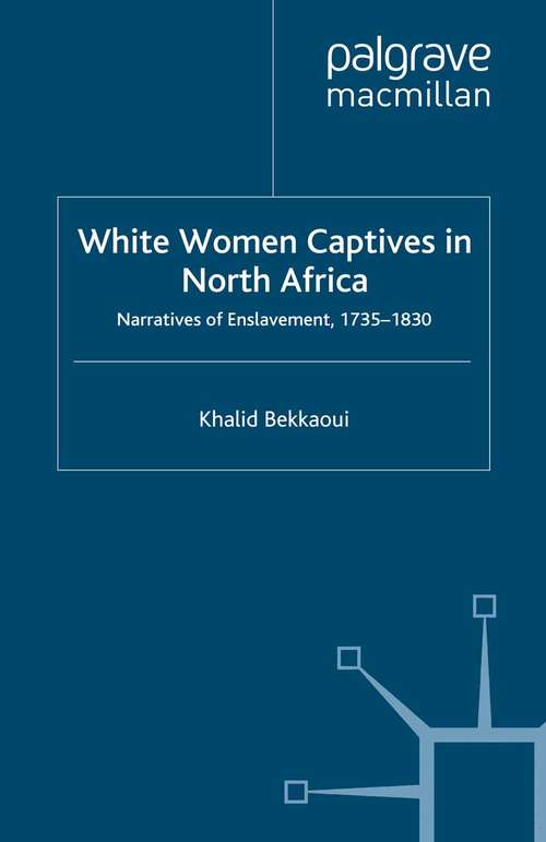 Book cover of White Women Captives in North Africa: Narratives of Enslavement, 1735-1830 (2011)