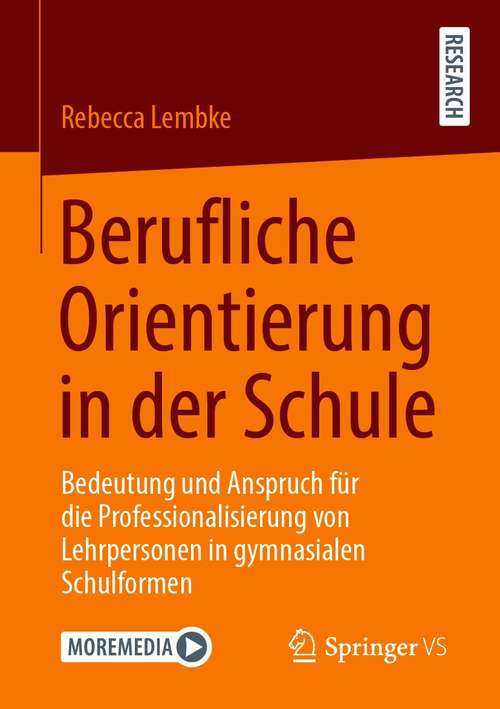 Book cover of Berufliche Orientierung in der Schule: Bedeutung und Anspruch für die Professionalisierung von Lehrpersonen in gymnasialen Schulformen (1. Aufl. 2021)
