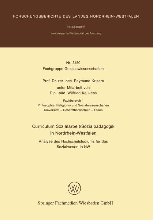 Book cover of Curriculum Sozialarbeit/Sozialpädagogik in Nordrhein-Westfalen: Analyse des Hochschulstudiums für das Sozialwesen in NW (1982) (Forschungsberichte des Landes Nordrhein-Westfalen #3150)