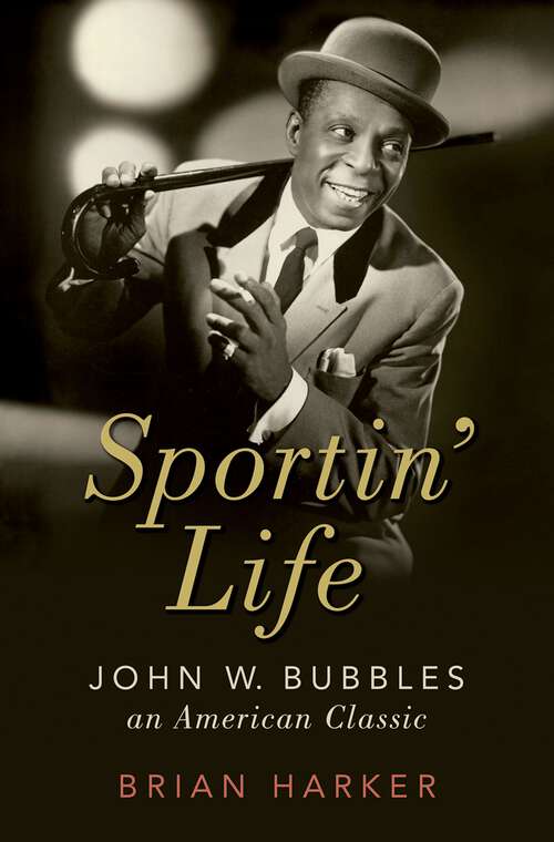 Book cover of Sportin' Life: John W. Bubbles, An American Classic (Cultural Biographies)