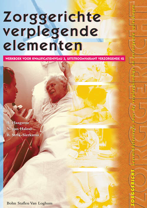 Book cover of Zorggerichte verplegende elementen: Kwalificatieniveau 304 (1st ed. 2003) (Zorggericht #37)