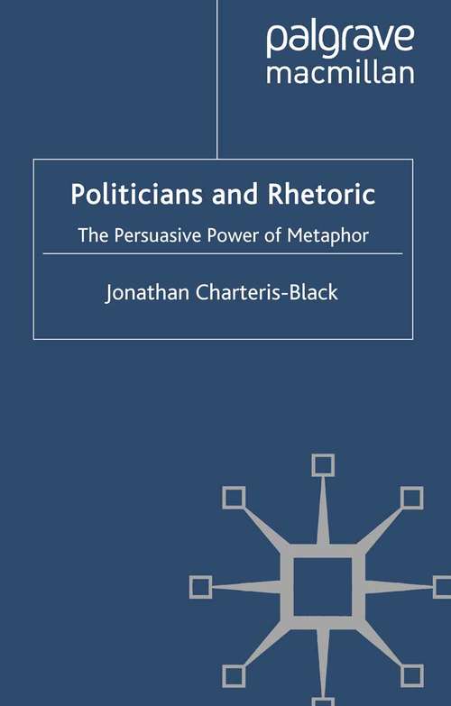 Book cover of Politicians and Rhetoric: The Persuasive Power of Metaphor (2nd ed. 2011)