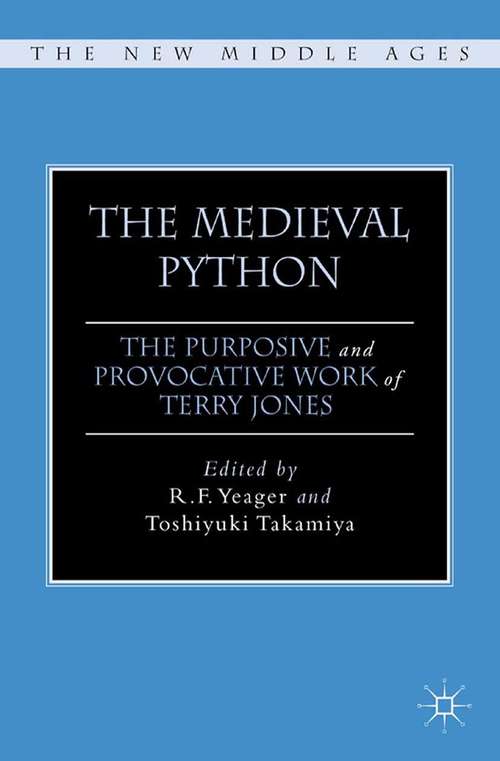 Book cover of The Medieval Python: The Purposive and Provocative Work of Terry Jones (2012) (The New Middle Ages)
