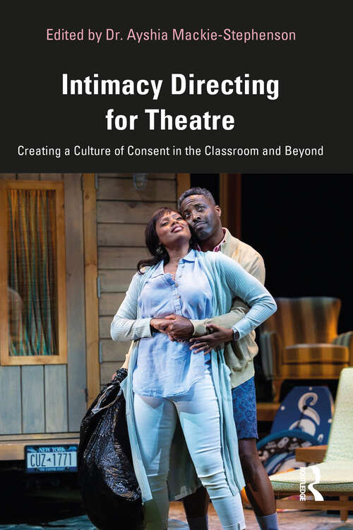 Book cover of Intimacy Directing for Theatre: Creating a Culture of Consent in the Classroom and Beyond
