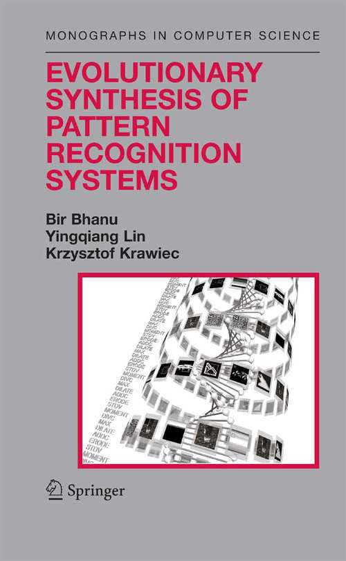 Book cover of Evolutionary Synthesis of Pattern Recognition Systems (2005) (Monographs in Computer Science)