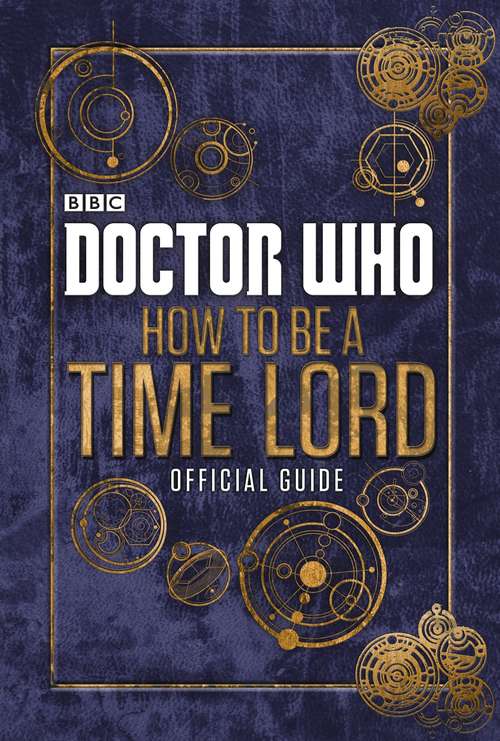 Book cover of Doctor Who: How to be a Time Lord - The Official Guide (Doctor Who)