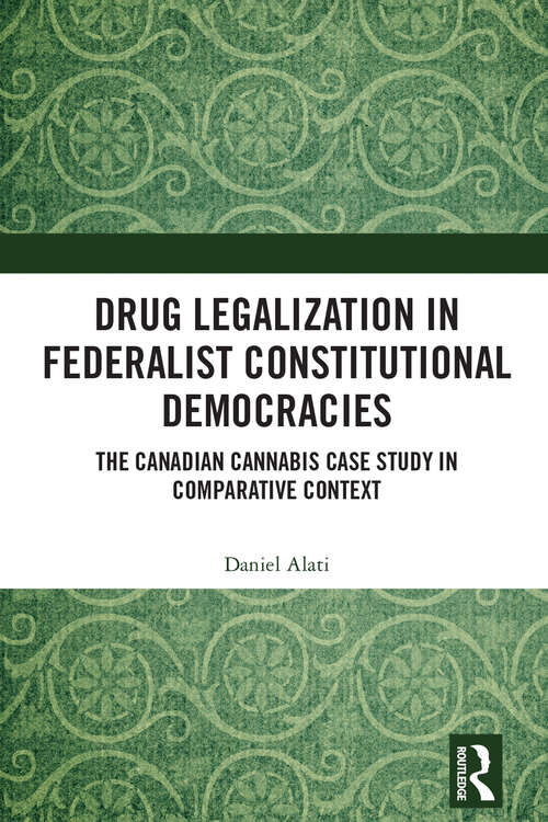 Book cover of Drug Legalization in Federalist Constitutional Democracies: The Canadian Cannabis Case Study in Comparative Context