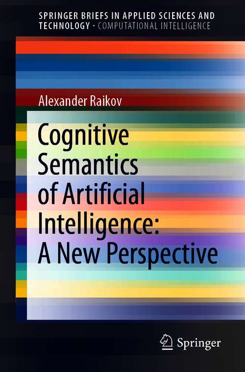 Book cover of Cognitive Semantics of Artificial Intelligence: A New Perspective (1st ed. 2021) (SpringerBriefs in Applied Sciences and Technology)