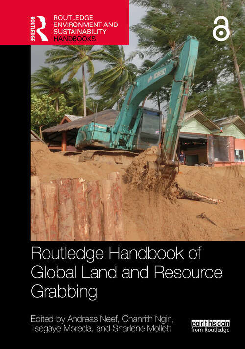 Book cover of Routledge Handbook of Global Land and Resource Grabbing (Routledge Environment and Sustainability Handbooks)