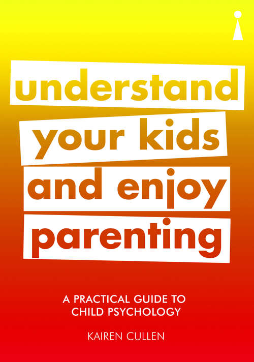Book cover of A Practical Guide to Child Psychology: Understand Your Kids and Enjoy Parenting (Practical Guide Series)
