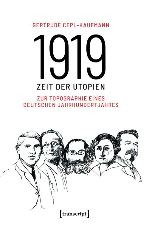 Book cover of 1919 - Zeit der Utopien: Zur Topographie eines deutschen Jahrhundertjahres (Histoire #151)