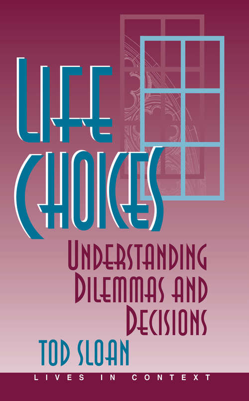 Book cover of Life Choices: Understanding Dilemmas And Decisions (Lives In Context Ser.)