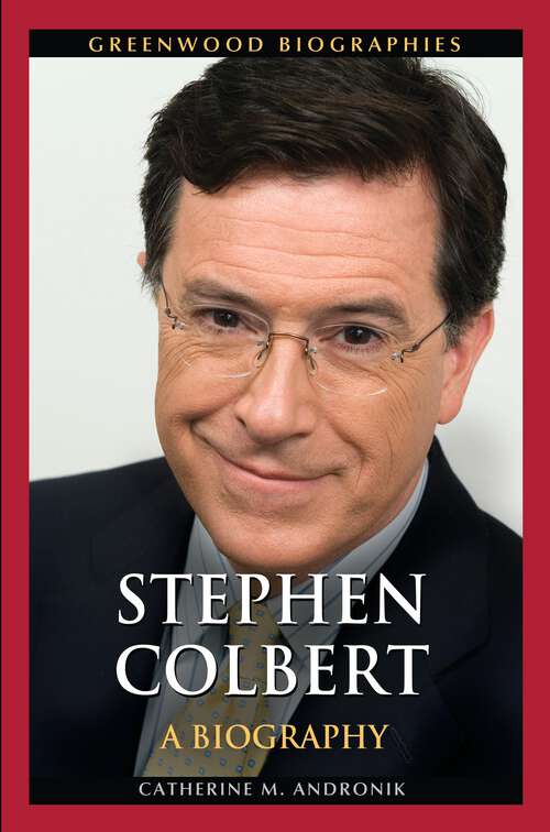 Book cover of Stephen Colbert: A Biography (Greenwood Biographies)