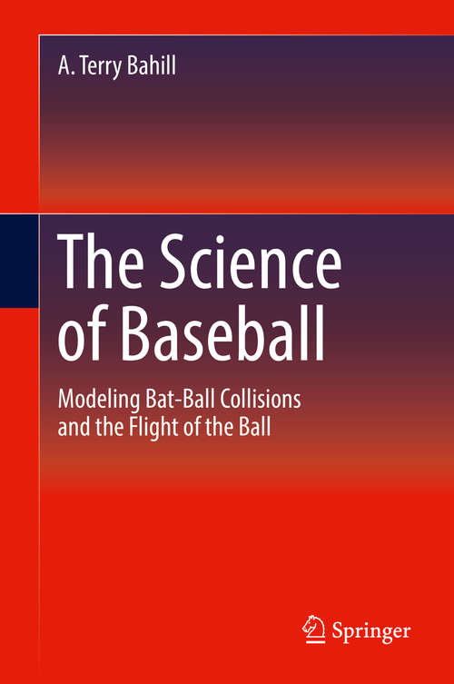 Book cover of The Science of Baseball: Modeling Bat-Ball Collisions and the Flight of the Ball