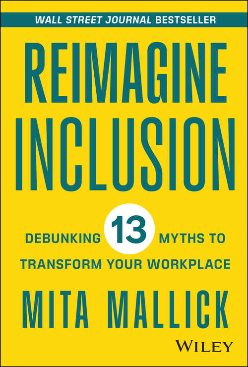 Book cover of Reimagine Inclusion: Debunking 13 Myths To Transform Your Workplace