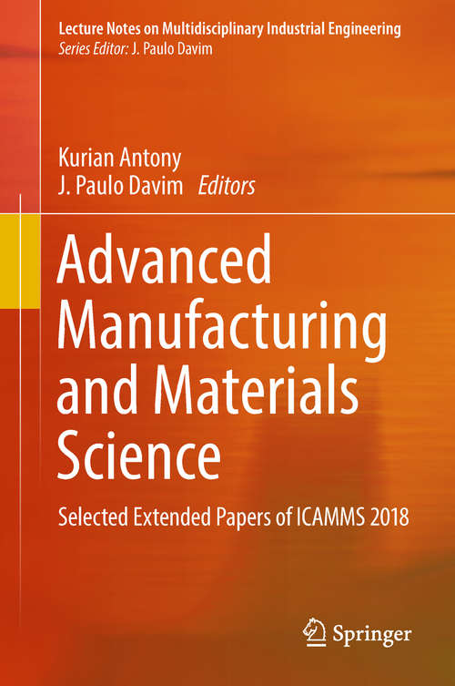 Book cover of Advanced Manufacturing and Materials Science: Selected Extended Papers of ICAMMS 2018 (Lecture Notes on Multidisciplinary Industrial Engineering)