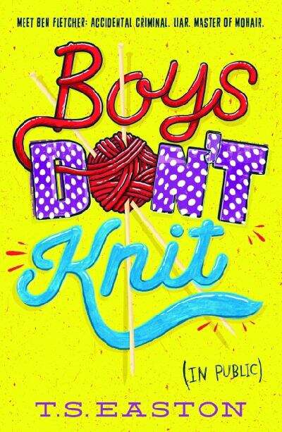 Book cover of Boys Don't Knit: Meet Ben Fletcher: Accidental Criminal. Liar. Master of Mohair.