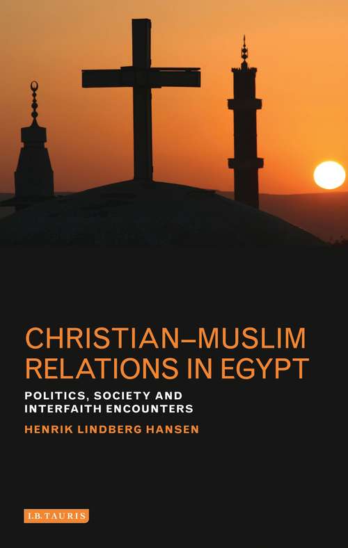 Book cover of Christian-Muslim Relations in Egypt: Politics, Society and Interfaith Encounters (Library of Modern Religion)