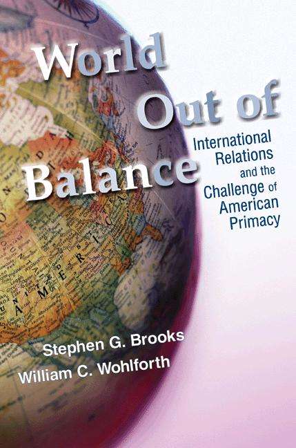 Book cover of World Out of Balance: International Relations and the Challenge of American Primacy