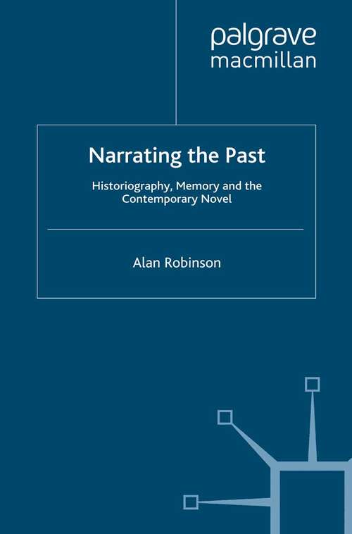 Book cover of Narrating the Past: Historiography, Memory and the Contemporary Novel (2011)