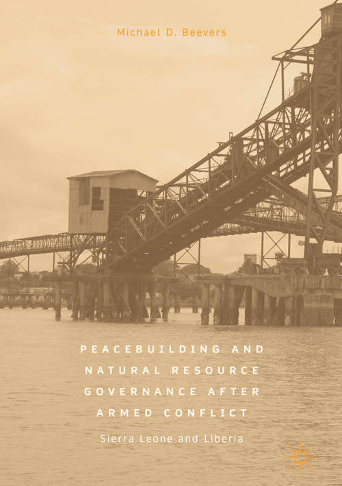 Book cover of Peacebuilding and Natural Resource Governance After Armed Conflict: Sierra Leone and Liberia