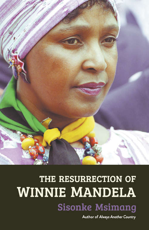 Book cover of The Resurrection of Winnie Mandela: A Biography Of Survival