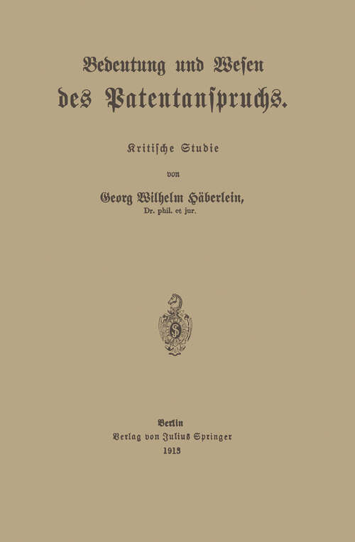 Book cover of Bedeutung und Wesen des Patentanspruchs: Kritische Studie (1913)