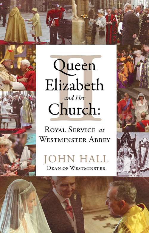 Book cover of Queen Elizabeth II and Her Church: Royal Service at Westminster Abbey