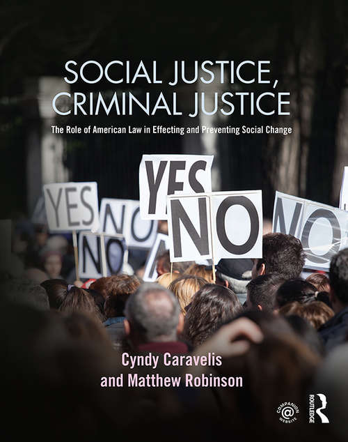 Book cover of Social Justice, Criminal Justice: The Role of American Law in Effecting and Preventing Social Change