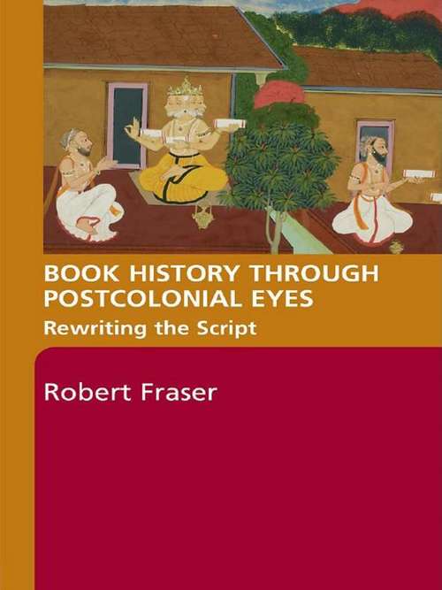 Book cover of Book History Through Postcolonial Eyes: Rewriting the Script