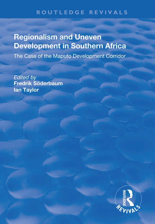 Book cover of Regionalism and Uneven Development in Southern Africa: The Case of the Maputo Development Corridor
