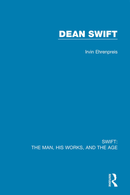 Book cover of Swift: Volume Three: Dean Swift (Swift: The Man, his Works, and the Age)