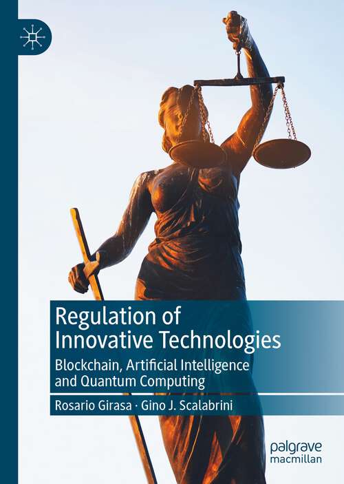 Book cover of Regulation of Innovative Technologies: Blockchain, Artificial Intelligence and Quantum Computing (1st ed. 2022)