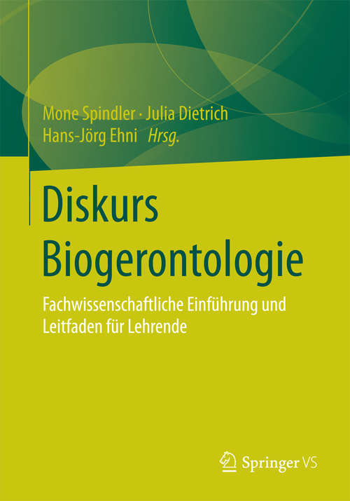 Book cover of Diskurs Biogerontologie: Fachwissenschaftliche Einführung und Leitfaden für Lehrende (1. Aufl. 2016)