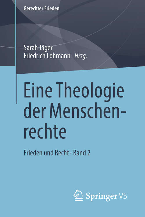 Book cover of Eine Theologie der Menschenrechte: Frieden und Recht • Band 2 (1. Aufl. 2019) (Gerechter Frieden)